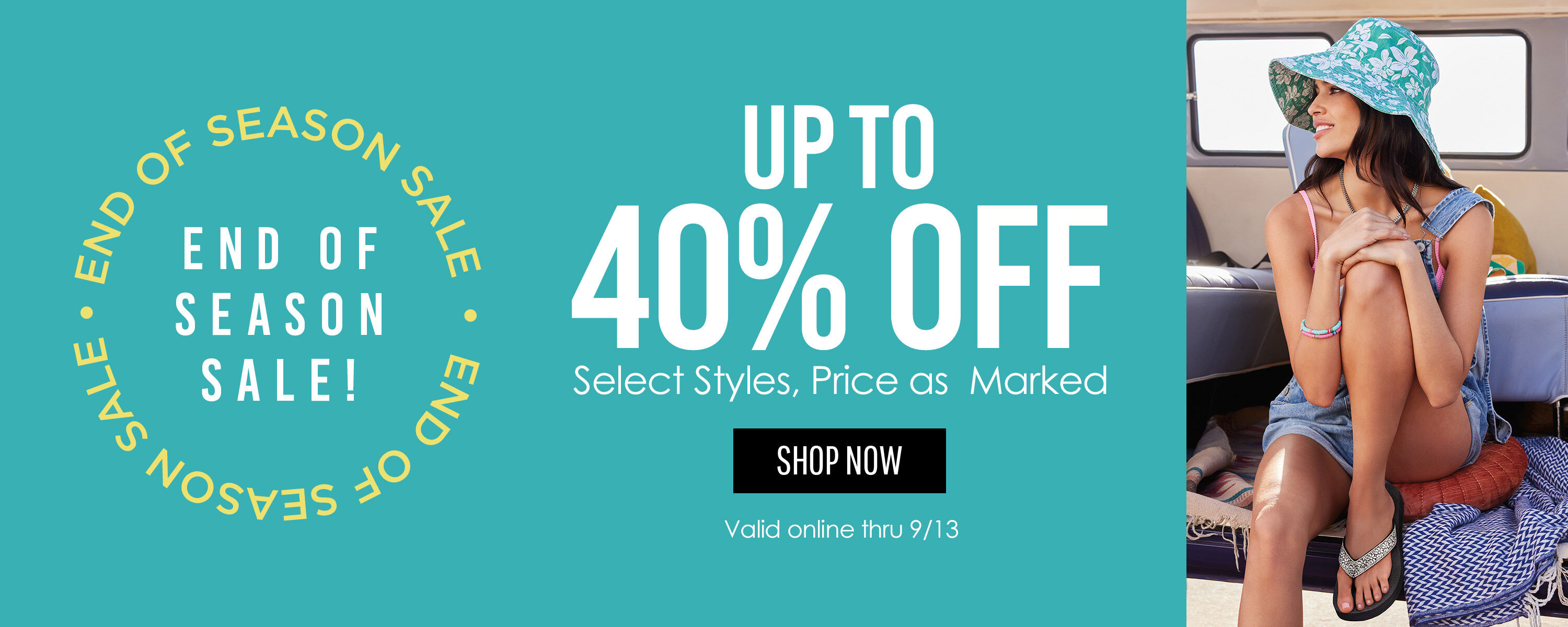 End of Season Sale! Up to 40% off ~ SHOP NOW